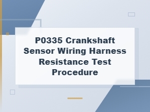 P0335 Crankshaft Sensor Wiring Harness Resistance Test Procedure
