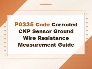 P0335 Ckp Sensor Ground Wire Corrosion and Resistance Testing Guide